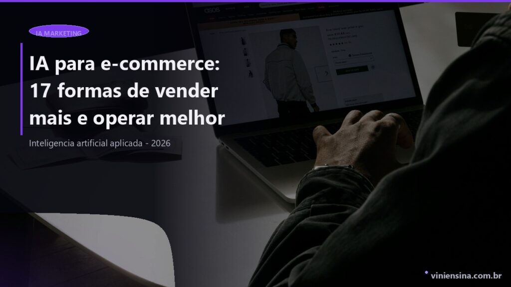 IA para e-commerce: 17 formas de vender mais e operar melhor